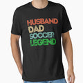 Husband Dad Soccer Legend Soccer Lover T-Shirt - Custom Art Print Unisex - T-Shirt, Sweatshirt, Hoodie