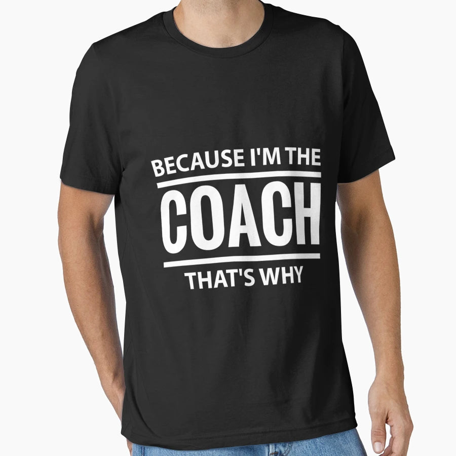 Because Im Coach Thats Why Sport T-Shirt - Trendy Graphic for Adults - T-Shirt, Sweatshirt, Hoodie