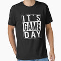Its Game Day T-Shirt - Casual Everyday Wear Men Women - T-Shirt, Sweatshirt, Hoodie