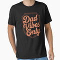Dad Vibes Only T-Shirt - Minimalist Print Men Women - T-Shirt, Sweatshirt, Hoodie