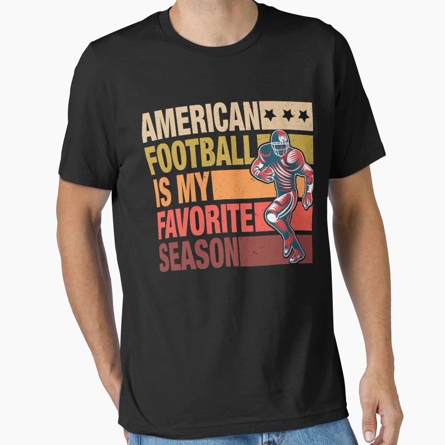 American Football Is My Favorite Season T-Shirt - Unique Graphic Unisex - T-Shirt, Sweatshirt, Hoodie