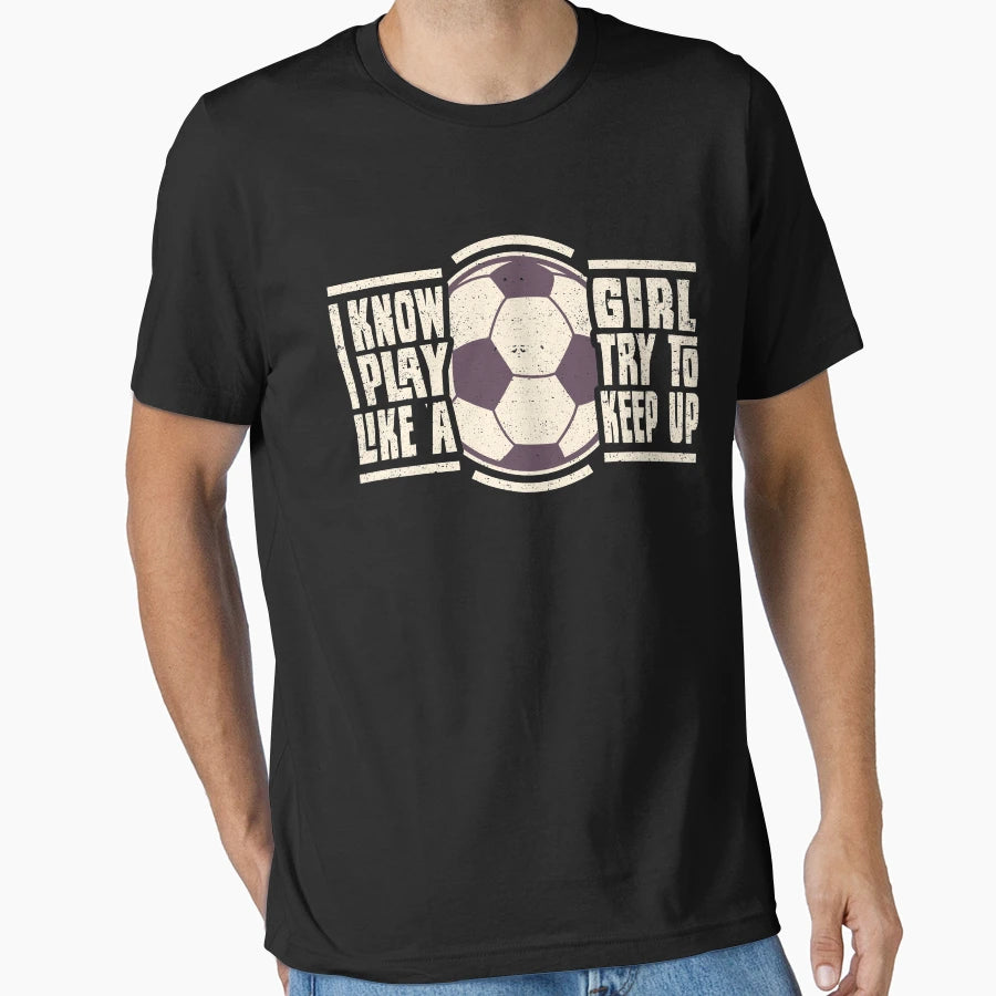 I Know I Play Like T-Shirt - Graphic Print for Adults - T-Shirt, Sweatshirt, Hoodie