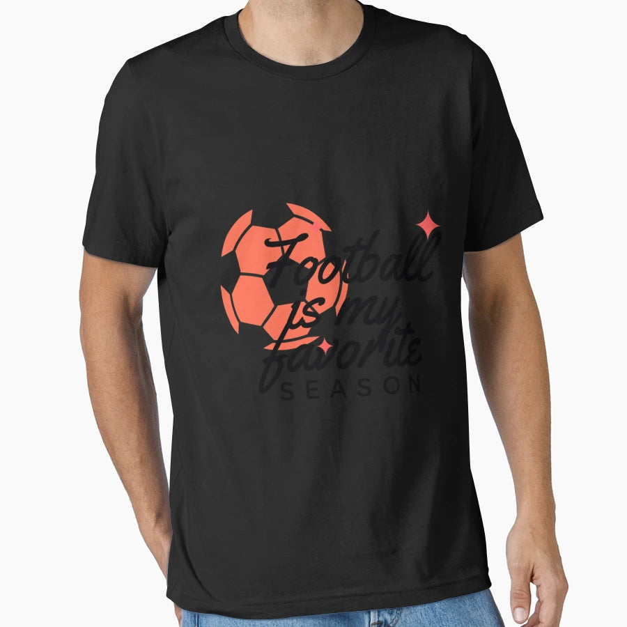 Football Is My Favorite Season Funny T-Shirt - Streetwear Style Unisex - T-Shirt, Sweatshirt, Hoodie