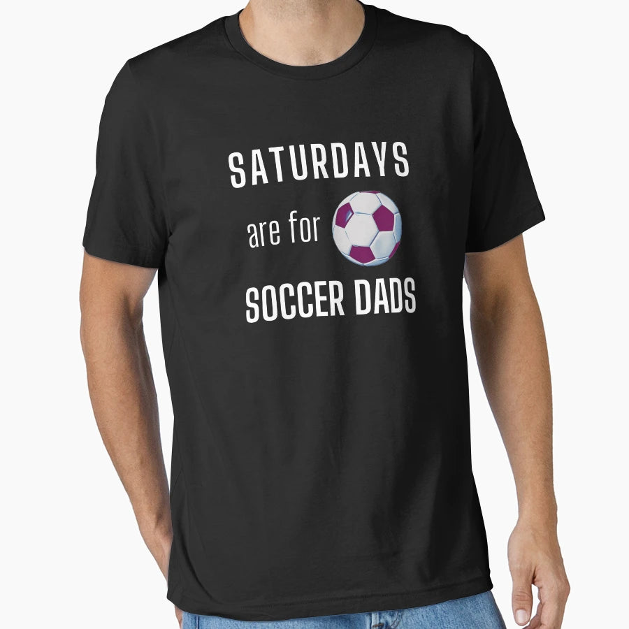 Saturdays Are Soccer Dads White T-Shirt - Casual Everyday Wear Unisex - T-Shirt, Sweatshirt, Hoodie
