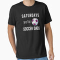 Saturdays Are Soccer Dads White T-Shirt - Casual Everyday Wear Unisex - T-Shirt, Sweatshirt, Hoodie