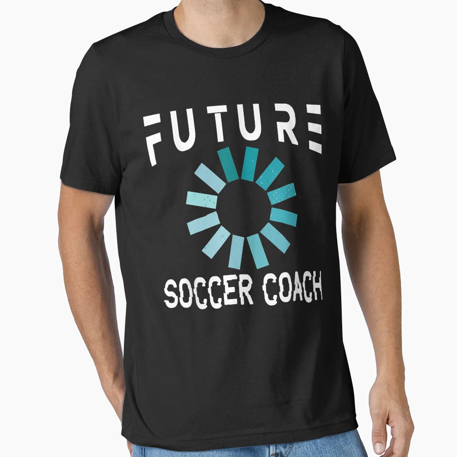 Soccer Coach Future T-Shirt - Streetwear Style Men Women - T-Shirt, Sweatshirt, Hoodie