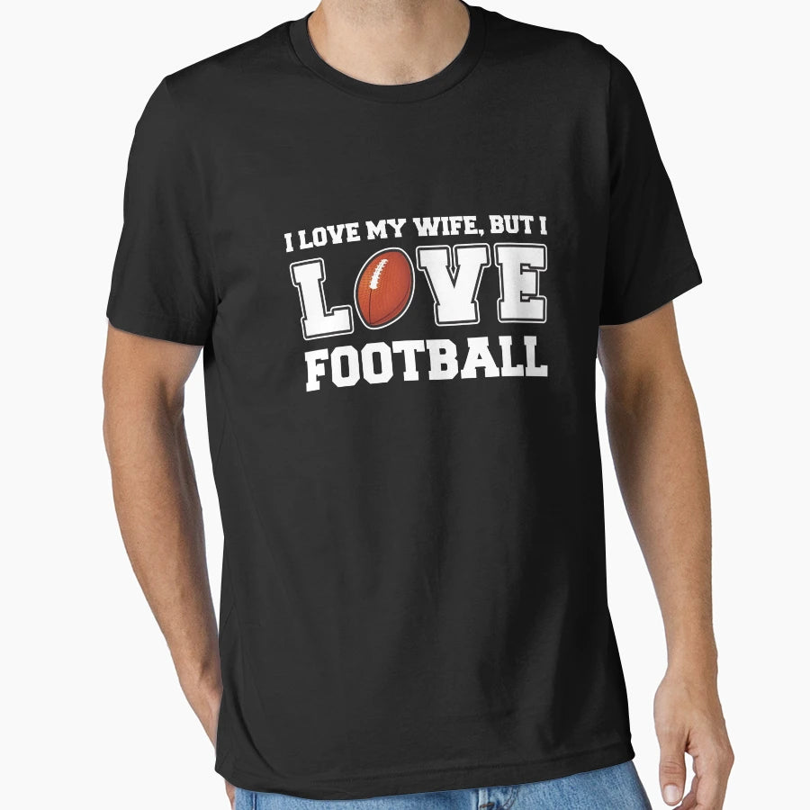 I Love My Wife But I Love Football T-Shirt - Aesthetic Graphic Unisex - T-Shirt, Sweatshirt, Hoodie