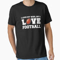 I Love My Wife But I Love Football T-Shirt - Aesthetic Graphic Unisex - T-Shirt, Sweatshirt, Hoodie