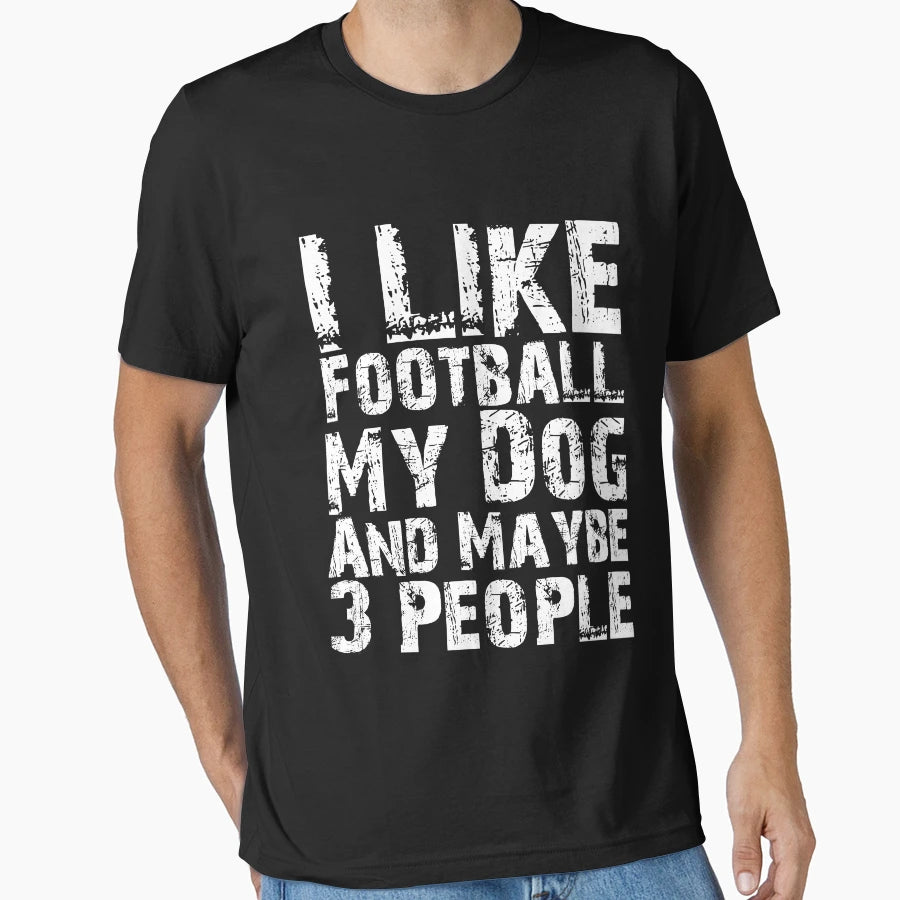 I Like Football My Dog And Maybe T-Shirt - Custom Art Print for Adults - T-Shirt, Sweatshirt, Hoodie