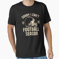 Copy Sorry I Cant It Is Football T-Shirt - Fun Novelty Design for Adults - T-Shirt, Sweatshirt, Hoodie