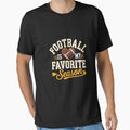 American Football Is My Favorite T-Shirt - Fun Novelty Design for Adults - T-Shirt, Sweatshirt, Hoodie