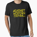 Against Modern Football T-Shirt - Novelty Apparel Unisex - T-Shirt, Sweatshirt, Hoodie