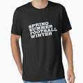 Spring Summer Football Winter T-Shirt - Streetwear Style Unisex - T-Shirt, Sweatshirt, Hoodie
