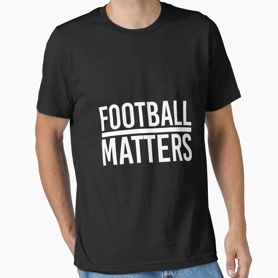 Football Matters T-Shirt - Aesthetic Graphic Men Women - T-Shirt, Sweatshirt, Hoodie