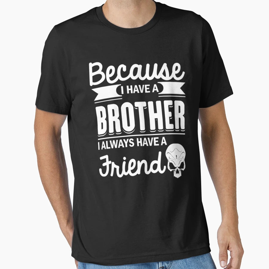 Brother Always Have Friends T-Shirt - Trendy Graphic Men Women - T-Shirt, Sweatshirt, Hoodie