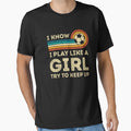 I Play Soccer Like T-Shirt - Trendy Graphic Unisex - T-Shirt, Sweatshirt, Hoodie