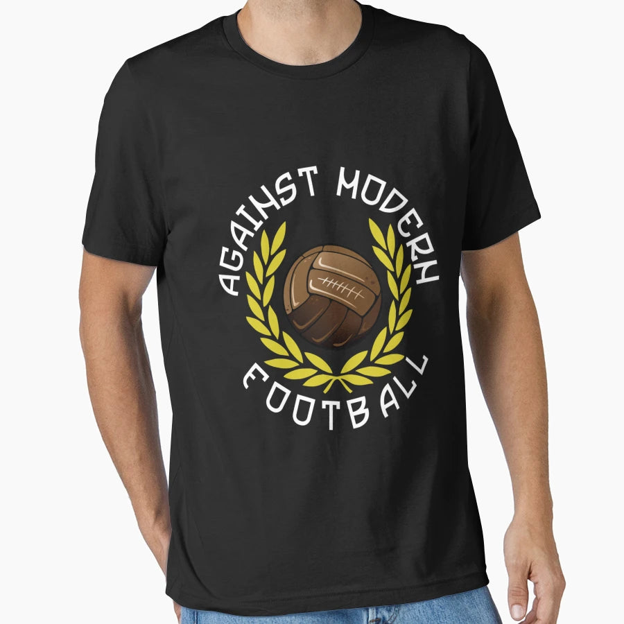 Against Modern Football T-Shirt - Unique Graphic Unisex - T-Shirt, Sweatshirt, Hoodie
