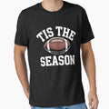 Tis Season Football Fall Autumn T-Shirt - Fun Novelty Design Unisex - T-Shirt, Sweatshirt, Hoodie