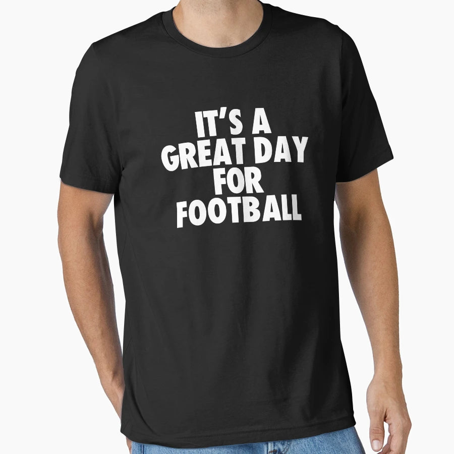 Its Great Day Football T-Shirt - Fun Novelty Design Men Women - T-Shirt, Sweatshirt, Hoodie