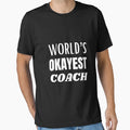 Worlds Okayest Coach T-Shirt - Graphic Print for Adults - T-Shirt, Sweatshirt, Hoodie