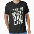Living That Sports Dad Life Black And T-Shirt - Trendy Graphic Men Women - T-Shirt, Sweatshirt, Hoodie