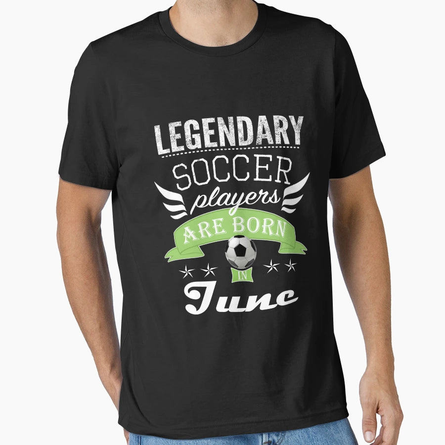 Legendary Soccer Players Are Born June T-Shirt - Custom Art Print Men Women - T-Shirt, Sweatshirt, Hoodie