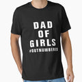 Dad Outnumbered T-Shirt - Streetwear Style Unisex - T-Shirt, Sweatshirt, Hoodie