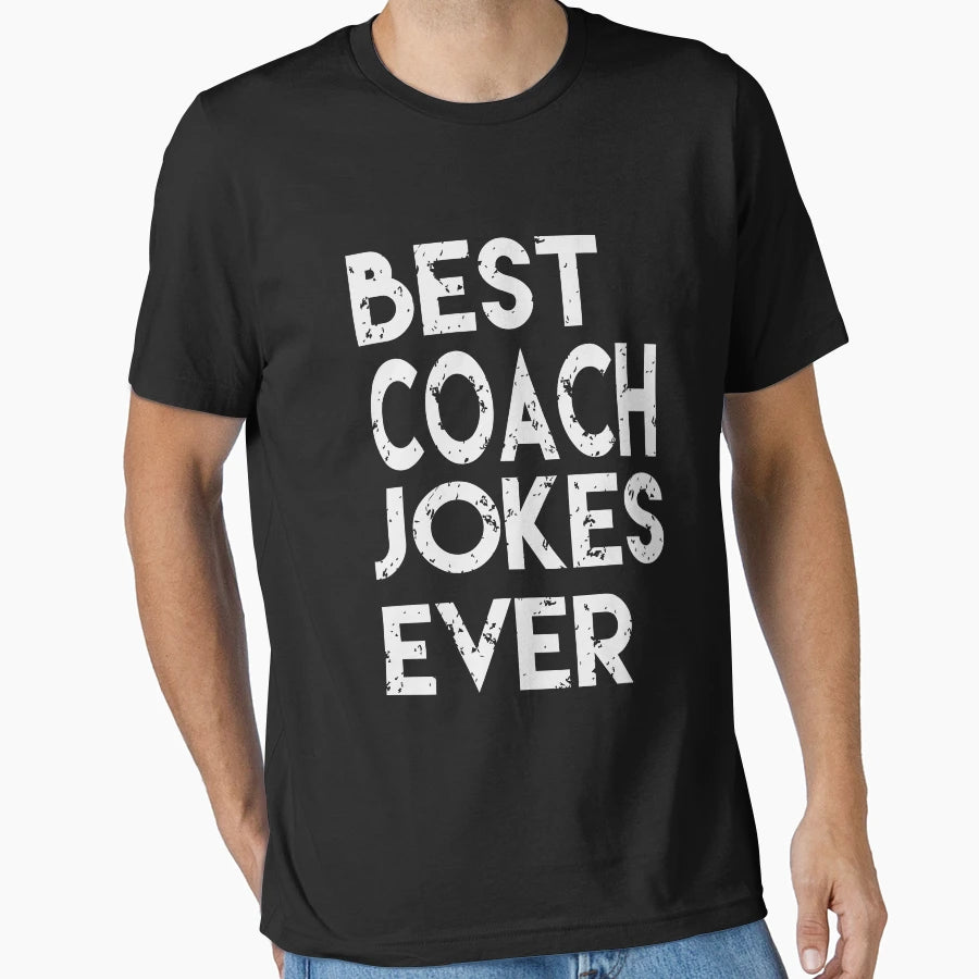 Best Coach Jokes Ever Creative Coach Gift T-Shirt - Streetwear Style Unisex - T-Shirt, Sweatshirt, Hoodie