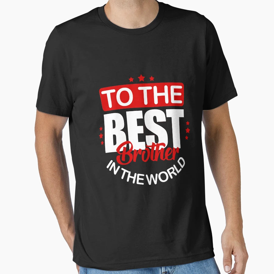 To Best Brother World Good Guy Happy T-Shirt - Fun Novelty Design Men Women - T-Shirt, Sweatshirt, Hoodie