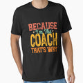 Because Im Coach Thats Why T-Shirt - Aesthetic Graphic Men Women - T-Shirt, Sweatshirt, Hoodie