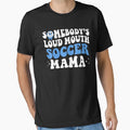Somebodys Loud Mouth Soccer Mama Mothers T-Shirt - Graphic Print Men Women - T-Shirt, Sweatshirt, Hoodie