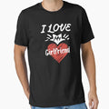 I Love My Girlfriend I Heart My T-Shirt - Streetwear Style for Adults - T-Shirt, Sweatshirt, Hoodie