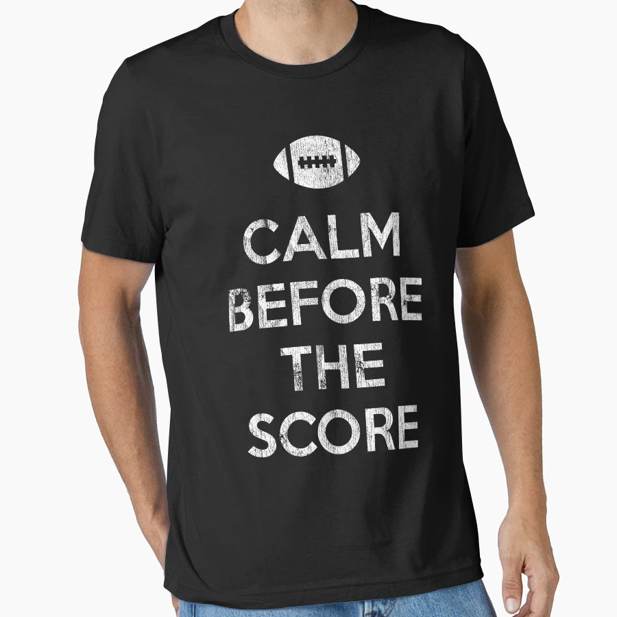 Calm Before Score Football T-Shirt - Casual Everyday Wear for Adults - T-Shirt, Sweatshirt, Hoodie
