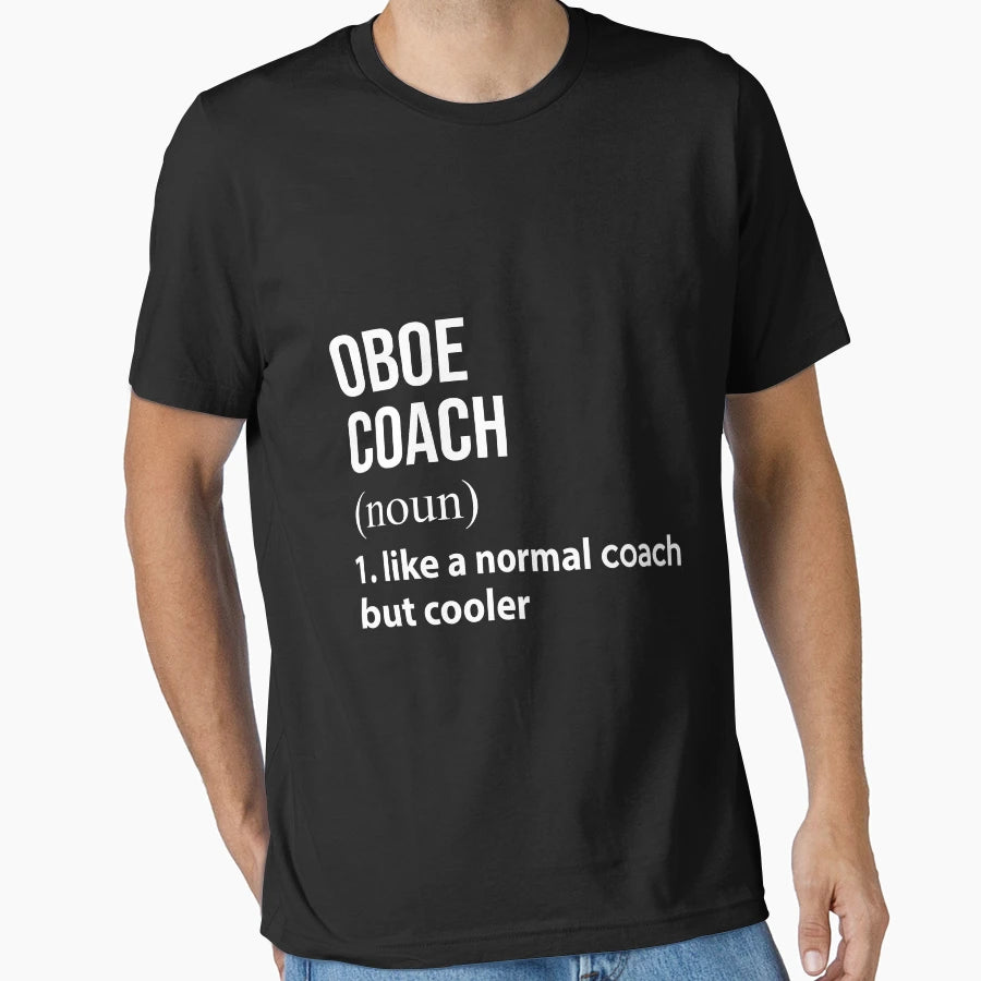 Oboe Coach Like Normal Coach But Cooler T-Shirt - Custom Art Print Unisex - T-Shirt, Sweatshirt, Hoodie