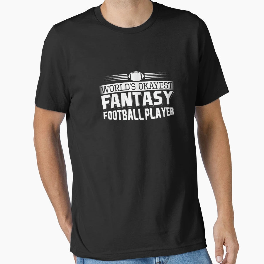 Worlds Okayest Fantasy Football Player T-Shirt - Custom Art Print Unisex - T-Shirt, Sweatshirt, Hoodie