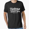Fantasy Football Trophy Wife T-Shirt - Unique Graphic for Adults - T-Shirt, Sweatshirt, Hoodie