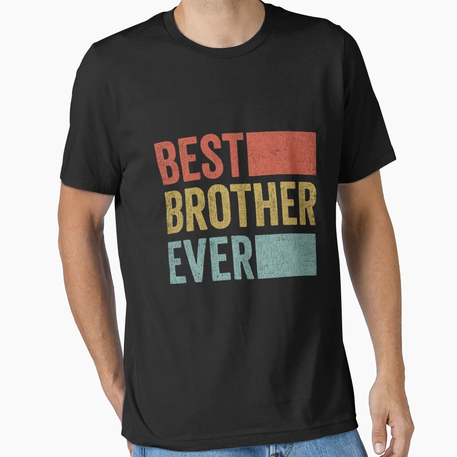 Best Brother Ever Best Brother T-Shirt - Trendy Graphic for Adults - T-Shirt, Sweatshirt, Hoodie