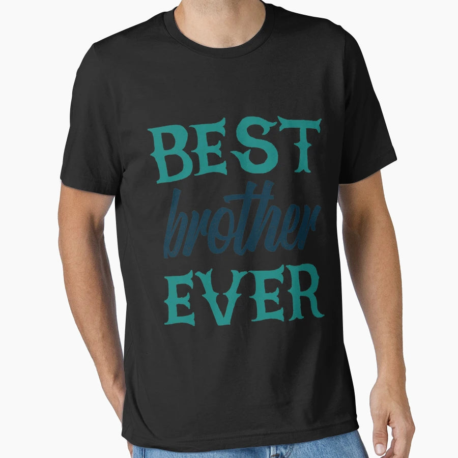 Best Brother Ever Funny Family T-Shirt - Streetwear Style for Adults - T-Shirt, Sweatshirt, Hoodie