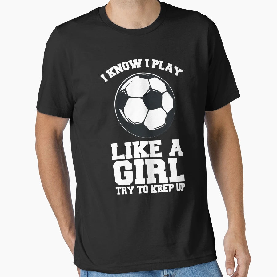 I Know I Play Like Try To Keep Up T-Shirt - Novelty Apparel for Adults - T-Shirt, Sweatshirt, Hoodie