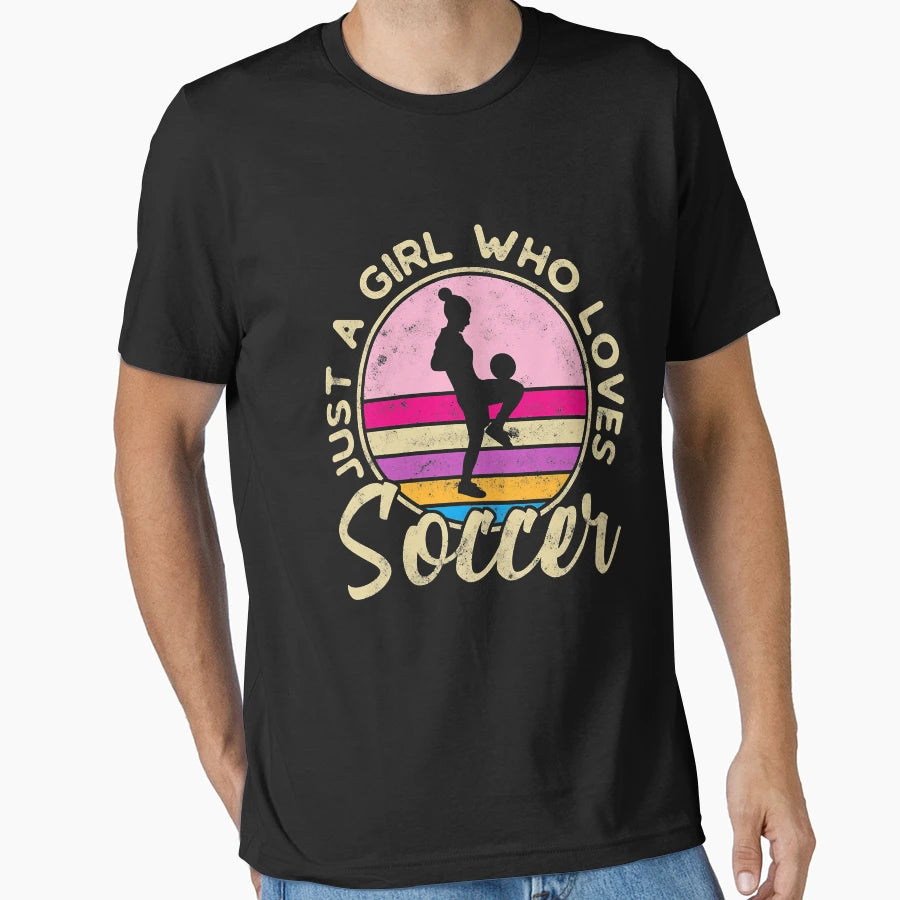 Just Who Loves Soccer T-Shirt - Casual Everyday Wear Men Women - T-Shirt, Sweatshirt, Hoodie