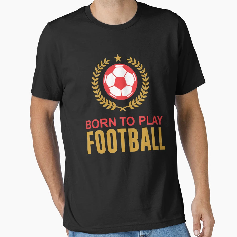 Born To Play Football T-Shirt - Minimalist Print for Adults - T-Shirt, Sweatshirt, Hoodie