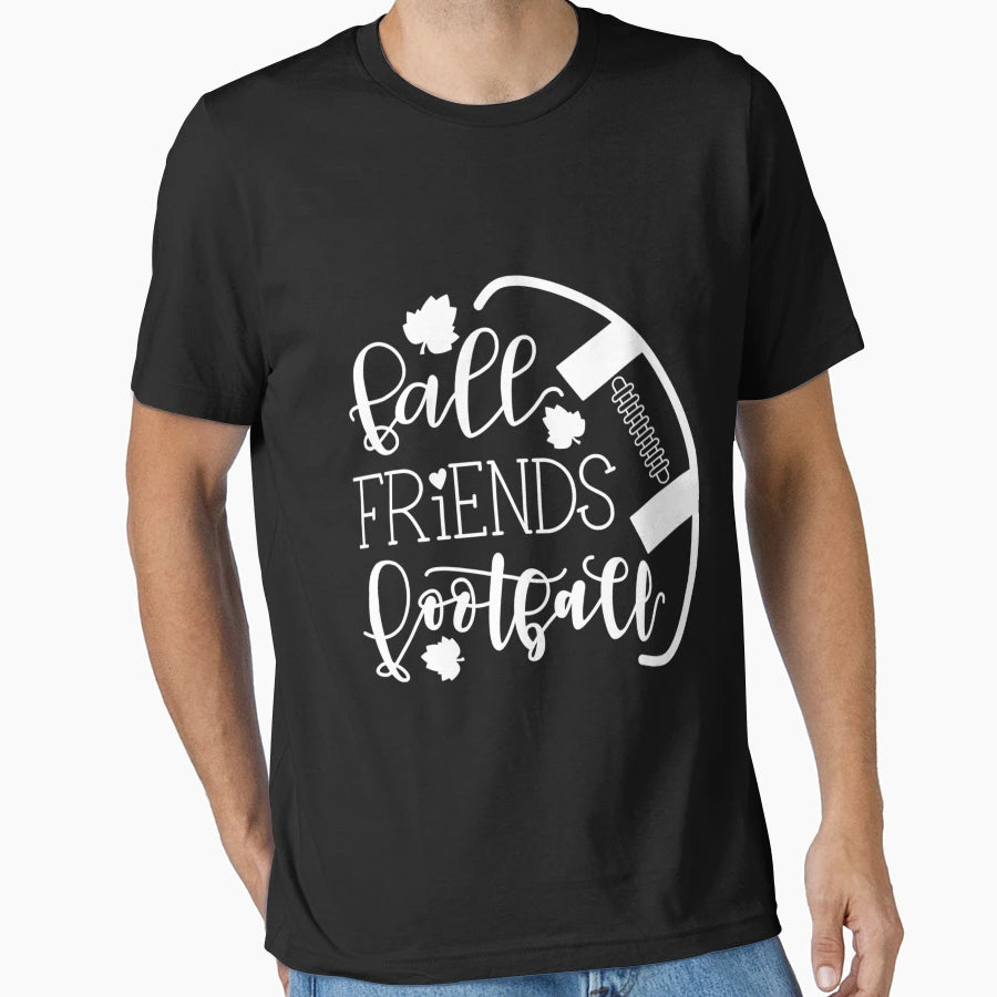 Fall Friends Football Football T-Shirt - Casual Everyday Wear Unisex - T-Shirt, Sweatshirt, Hoodie