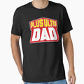 Pluss Ultras Dad T-Shirt - Casual Everyday Wear for Adults - T-Shirt, Sweatshirt, Hoodie