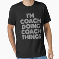 Im Coach Doing Coach Things T-Shirt - Trendy Graphic Unisex - T-Shirt, Sweatshirt, Hoodie