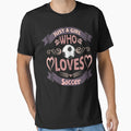 Just Who Loves Soccer T-Shirt - Fun Novelty Design for Adults - T-Shirt, Sweatshirt, Hoodie