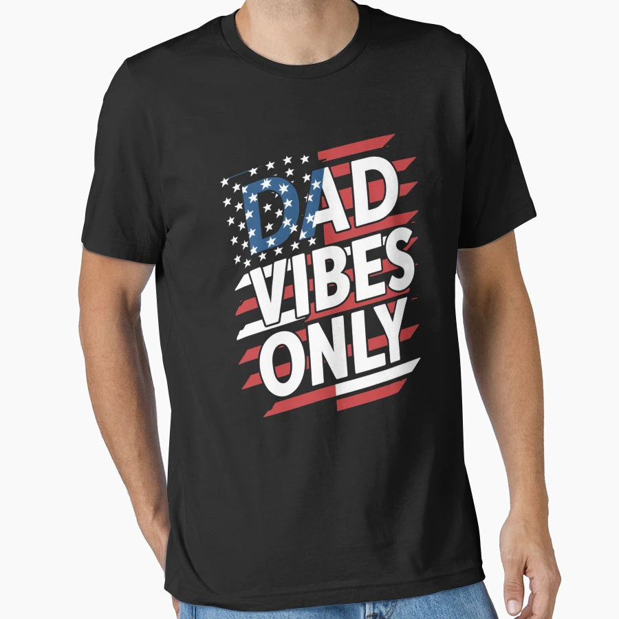 Fathers Day Dad Vibes Only T-Shirt - Unique Graphic Unisex - T-Shirt, Sweatshirt, Hoodie