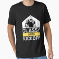 Classy Until Kickoff T-Shirt - Custom Art Print for Adults - T-Shirt, Sweatshirt, Hoodie