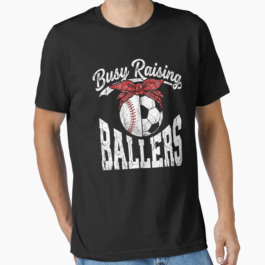Busy Raising Ballers Sports Mom T-Shirt - Streetwear Style for Adults - T-Shirt, Sweatshirt, Hoodie