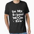 My Soccer Mom Era Sports Parent T-Shirt - Streetwear Style Men Women - T-Shirt, Sweatshirt, Hoodie