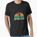 Football Is Life Gift T-Shirt - Novelty Apparel for Adults - T-Shirt, Sweatshirt, Hoodie
